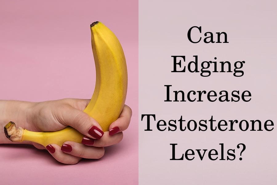 edging testosterone