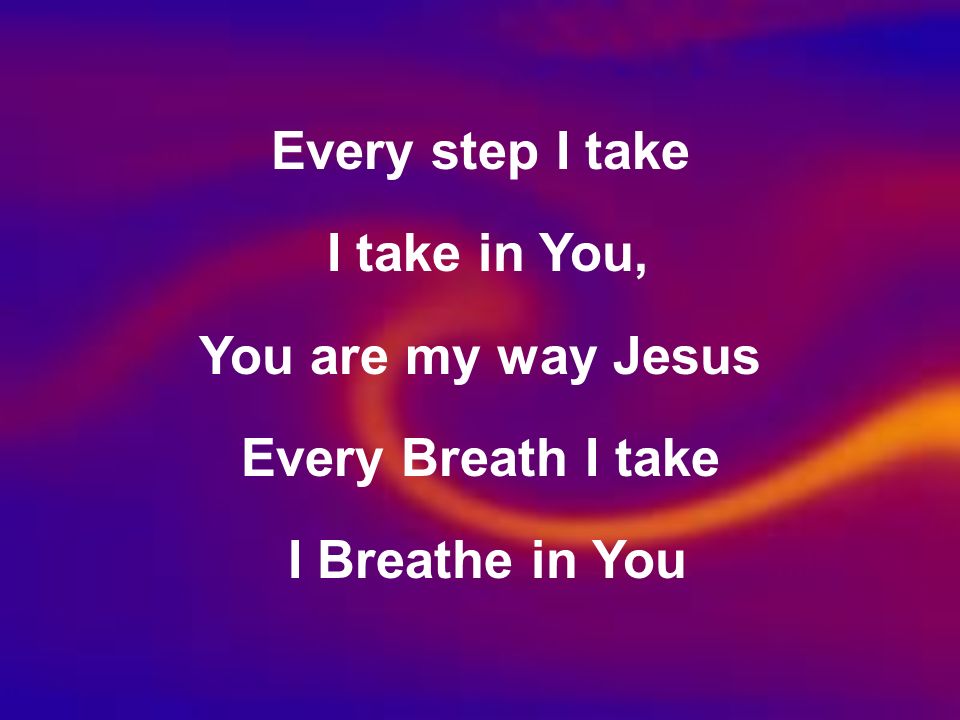 every step i take i take in you lyrics