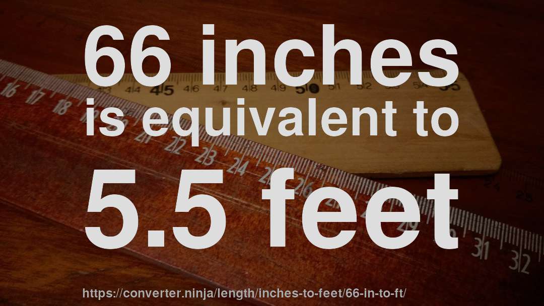 66 inches into feet