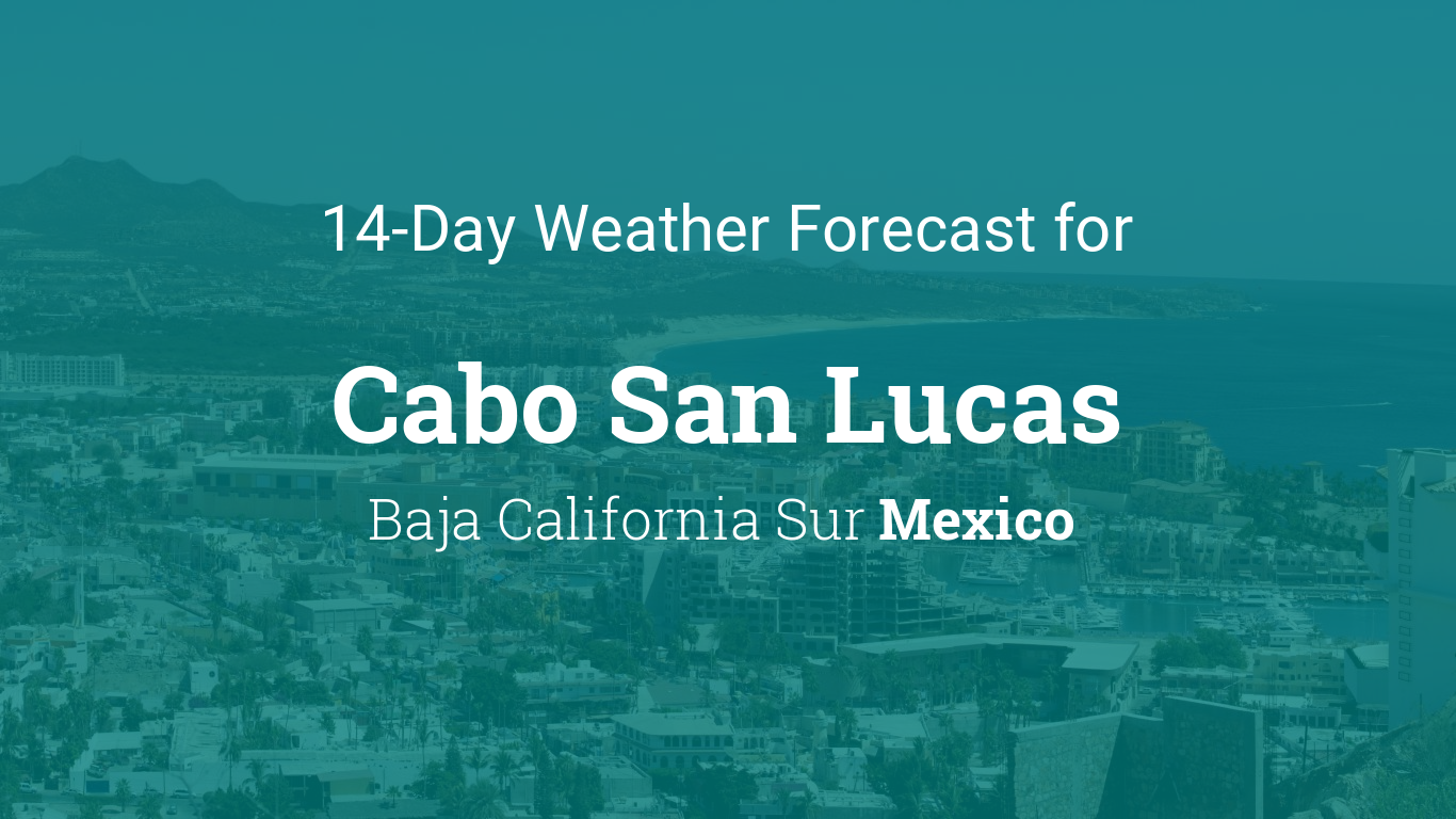 10 day forecast for cabo san lucas mexico