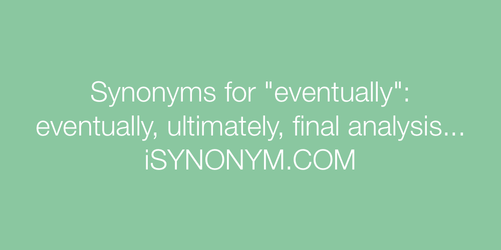 synonyms of eventually