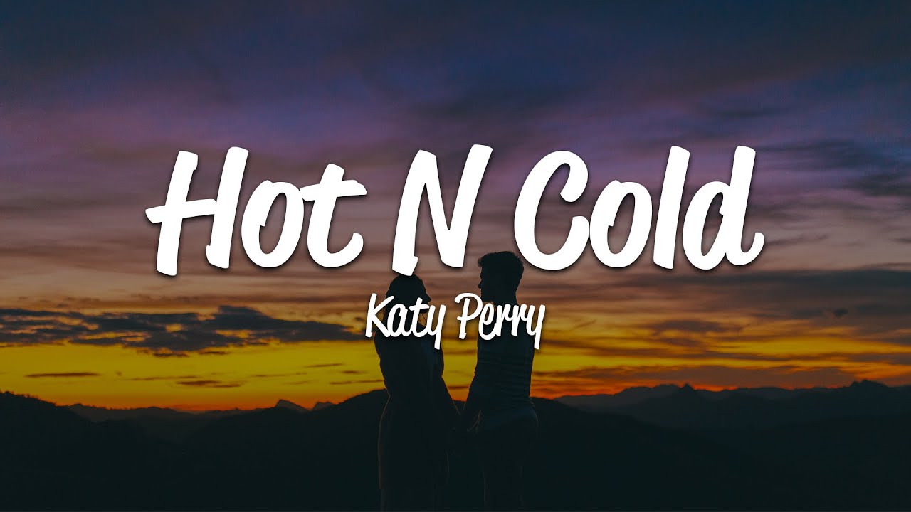 katy perry songs hot n cold lyrics