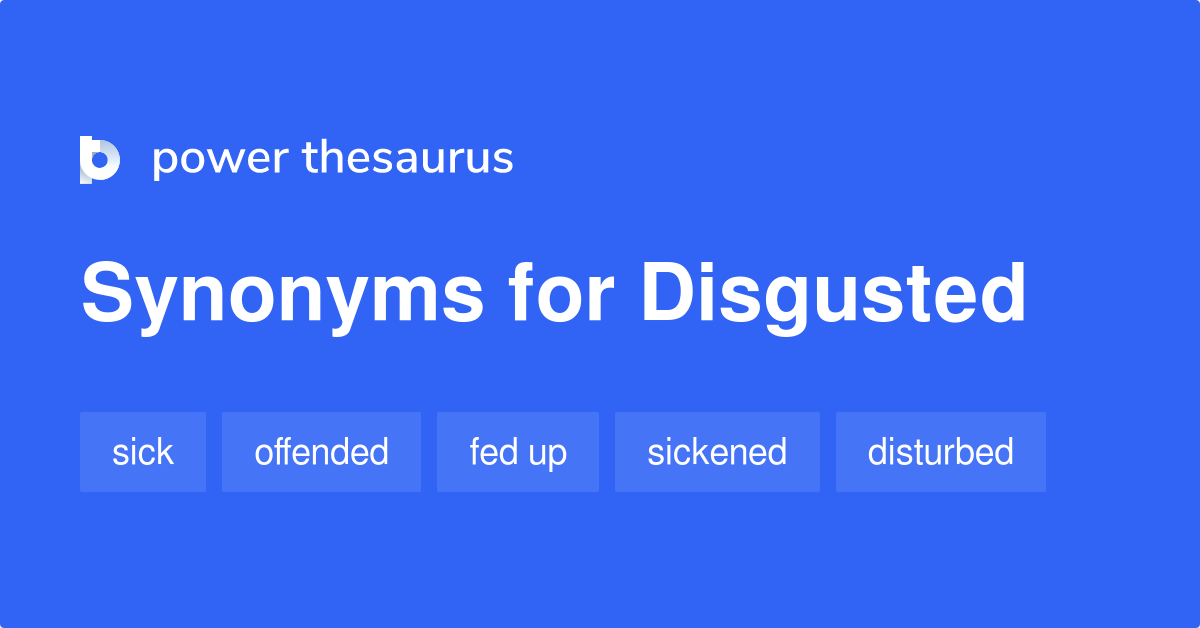 synonyms for disgusted