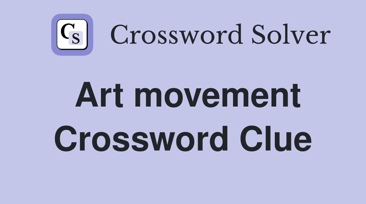 mind blowing art movement crossword clue