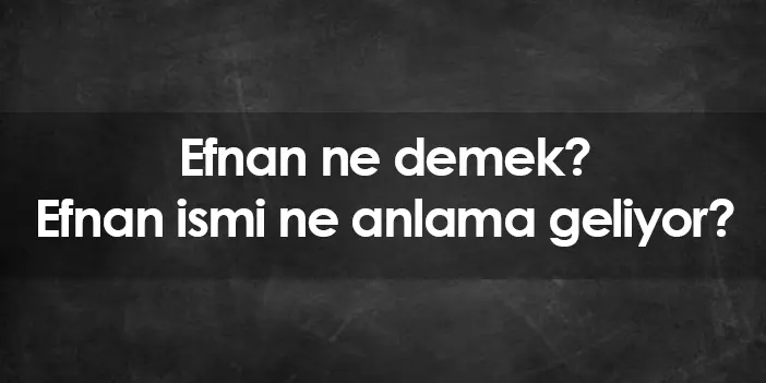 efnan ne demek