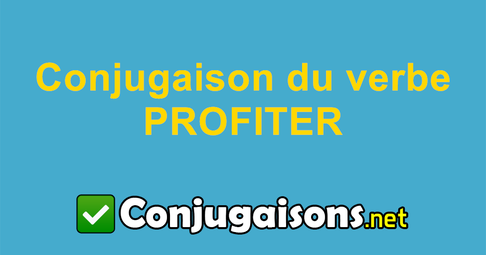 conjugaison verbe profiter