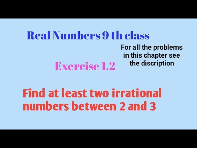 find at least two irrational numbers between 2 and 3