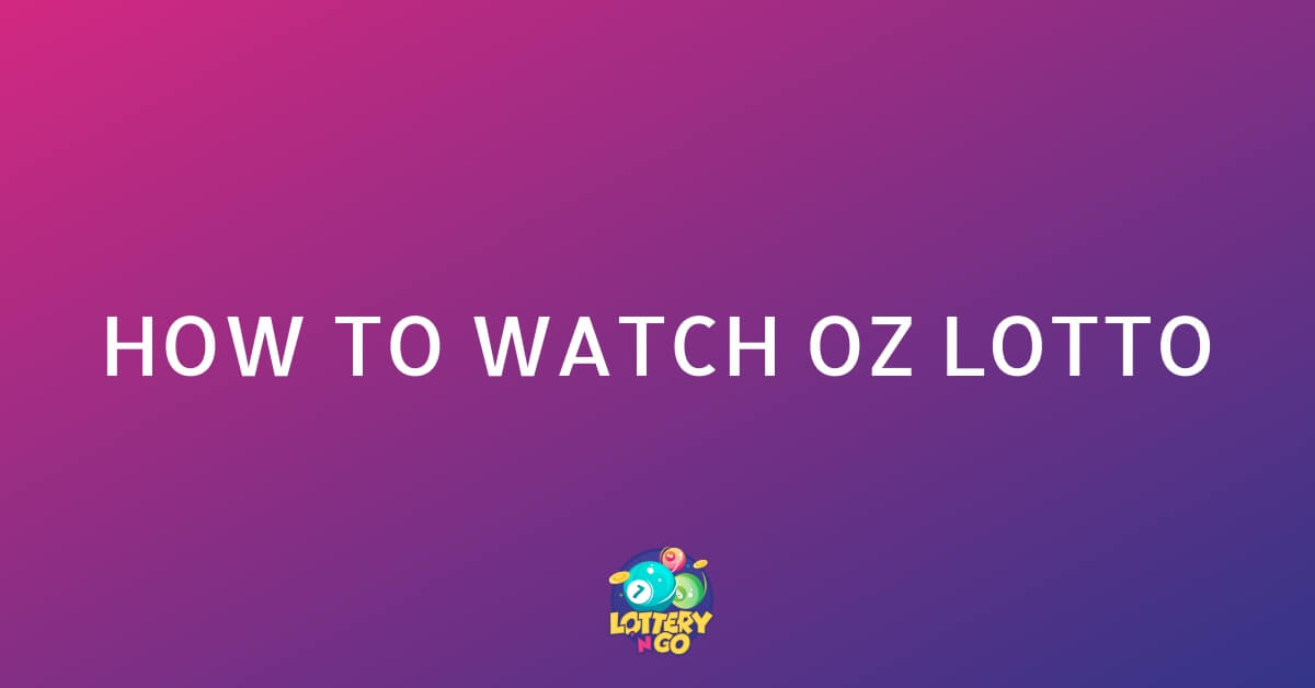 how to watch oz lotto