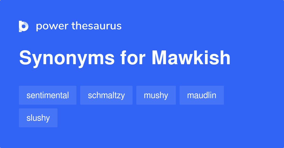 mawkish synonyms