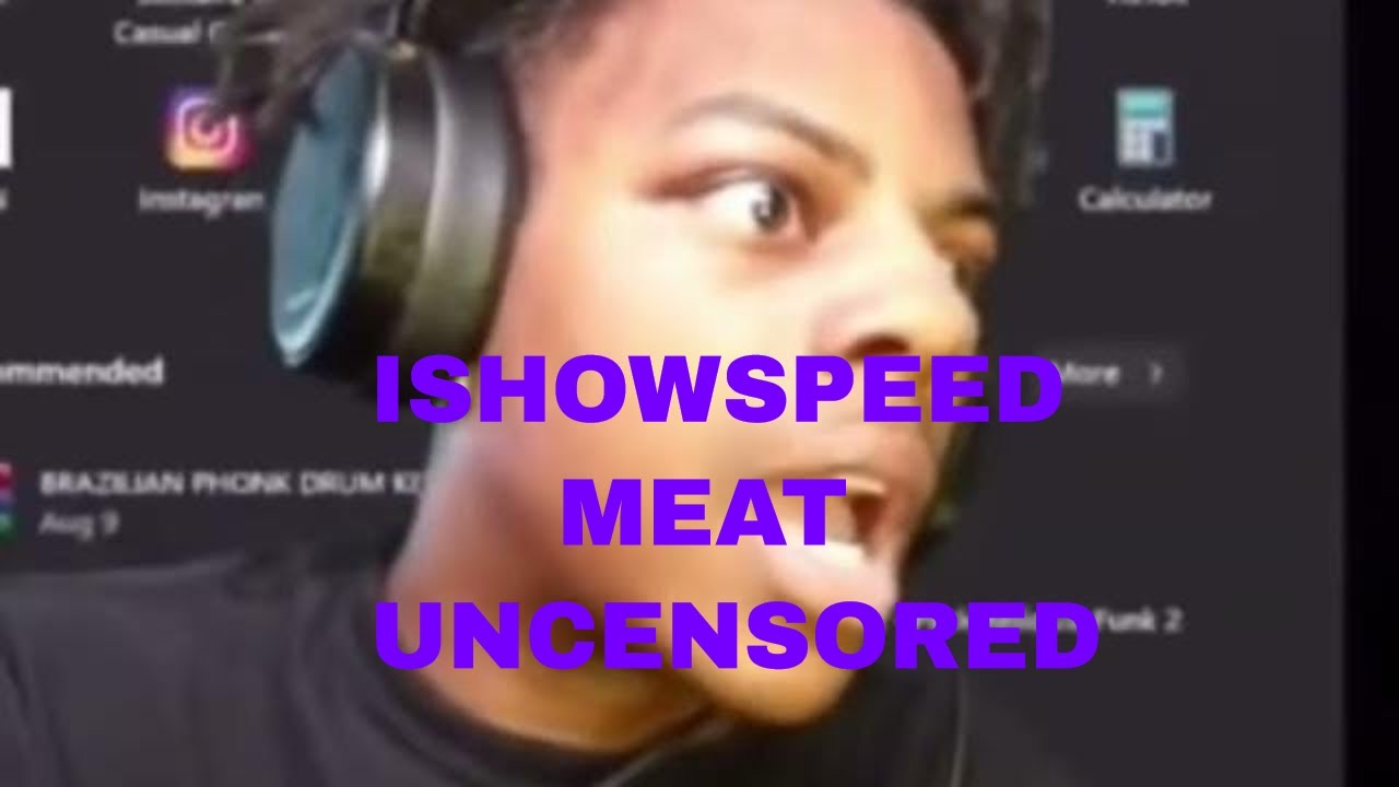 ishowspeed meat uncensored