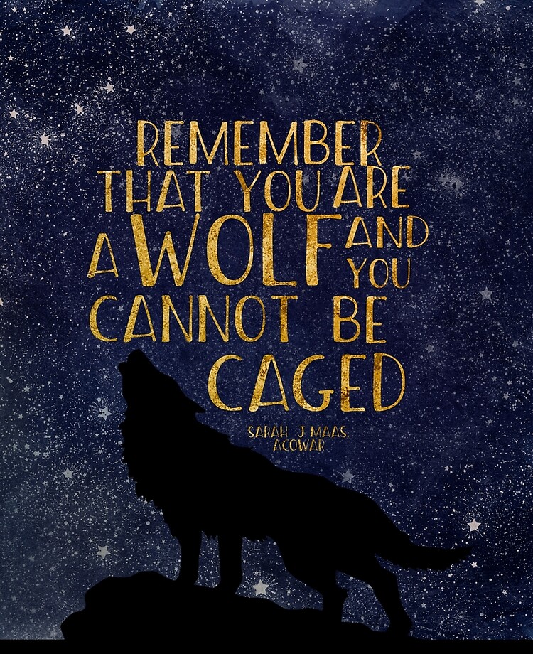 remember that you are a wolf and cannot be caged