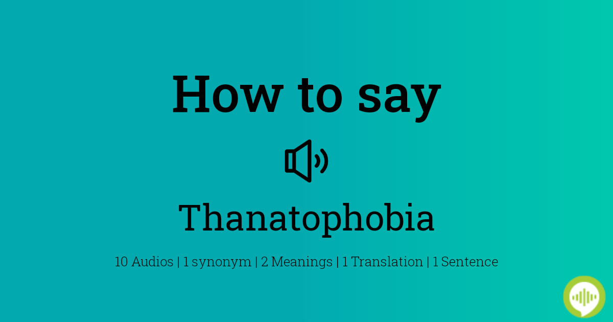 thanatophobia pronunciation