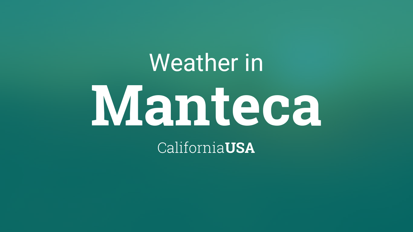 manteca ca weather