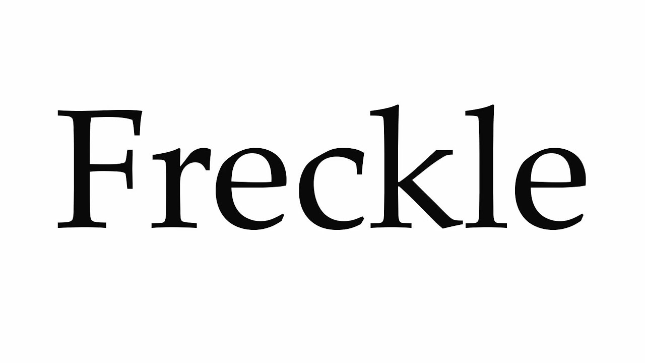 how to pronounce freckle