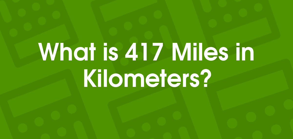 417 miles to km