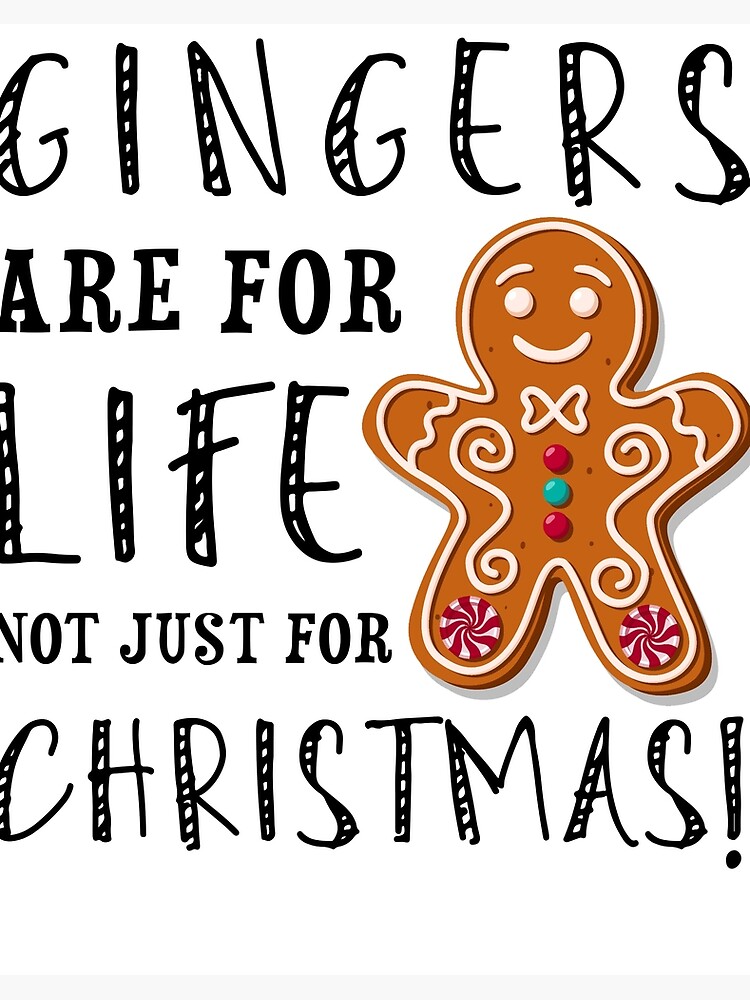 gingers are for life not just for christmas