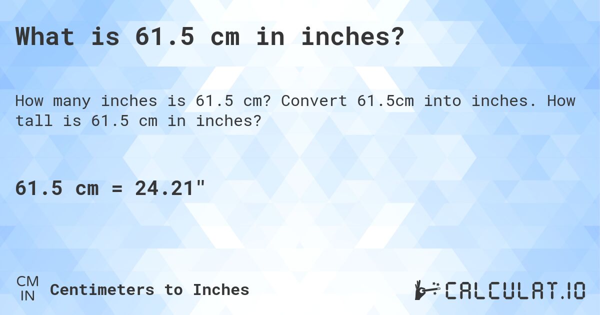 61.5cm to inches