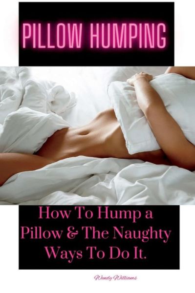 how to hump pillows