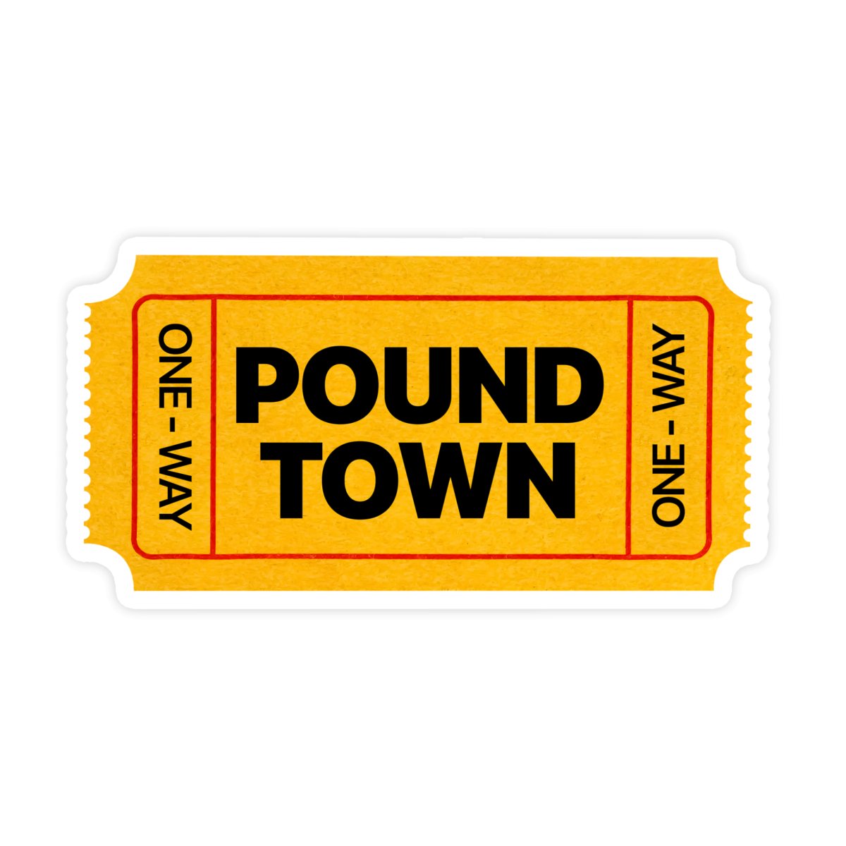 ticket to poundtown