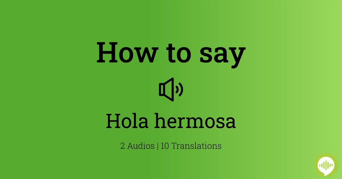 hola hermosa in english