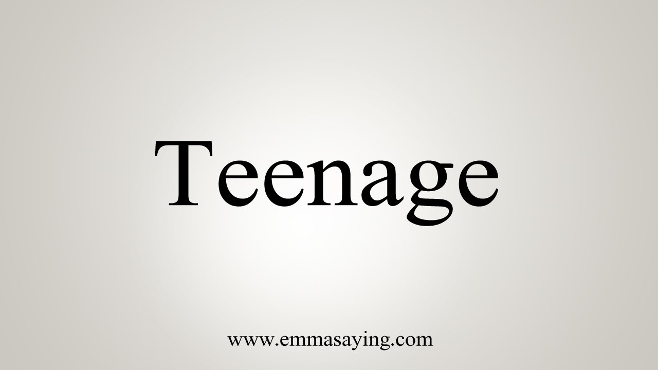 how to pronounce teenage