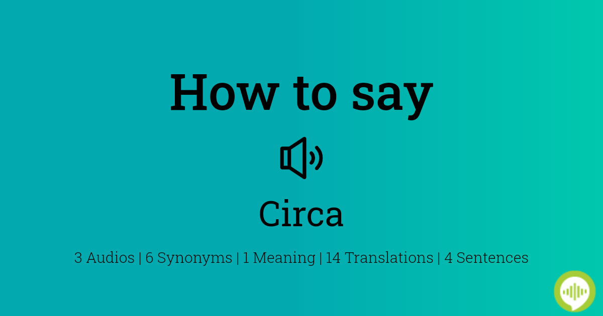 pronunciation of circa