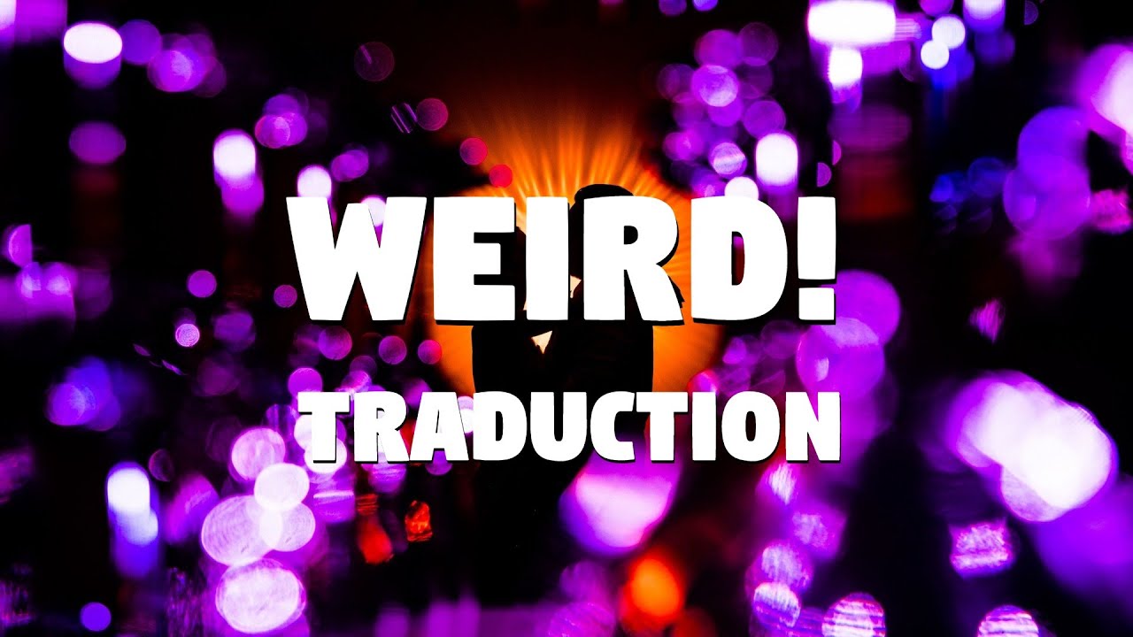 traduire weird en francais