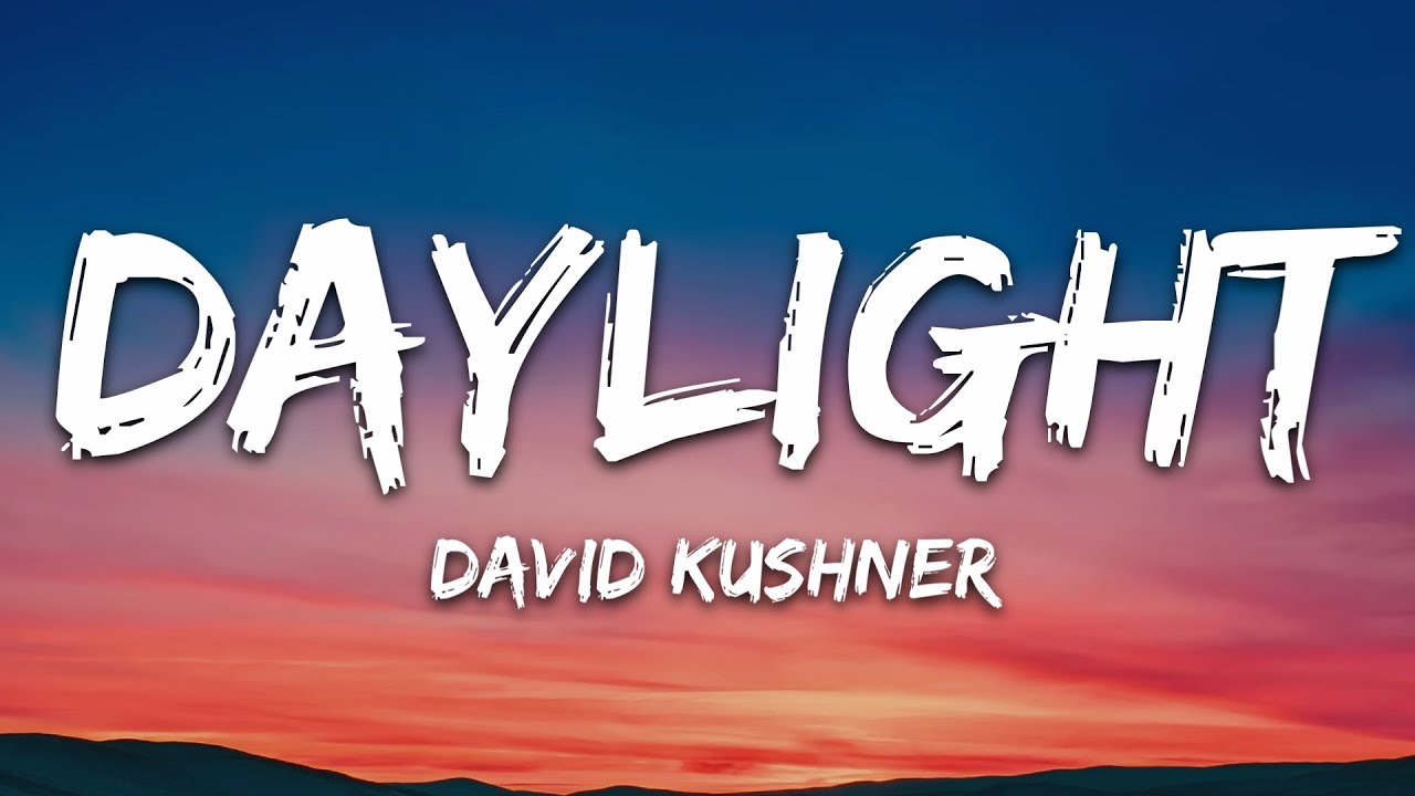 daylight lyrics david kushner