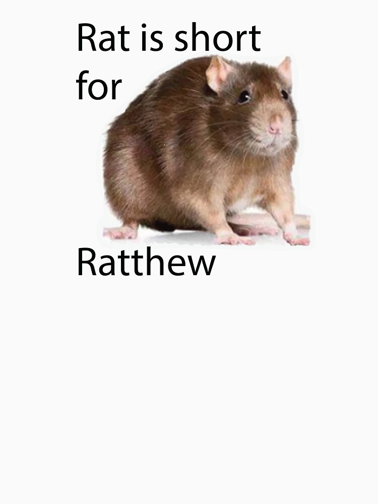 rat is short for ratthew