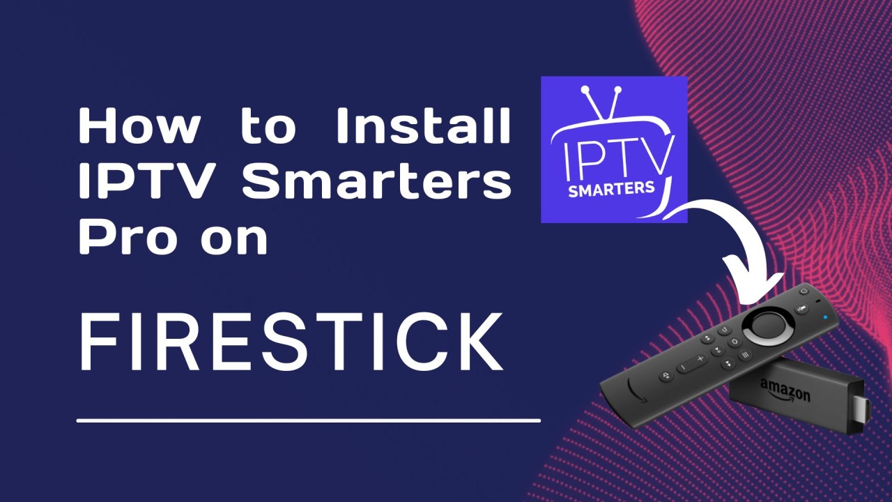 how to get iptv on firestick