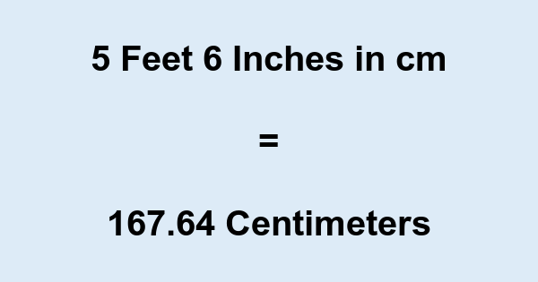 5 feet and 6 inches in cm