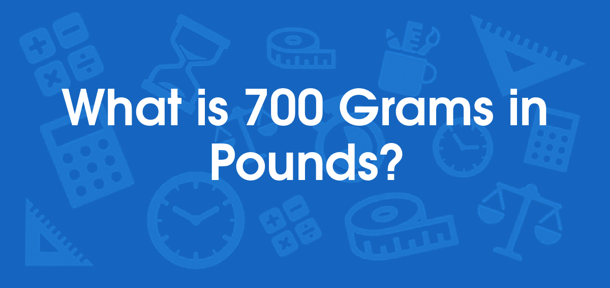 how much is 700 grams in pounds