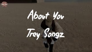 trey songz about you lyrics