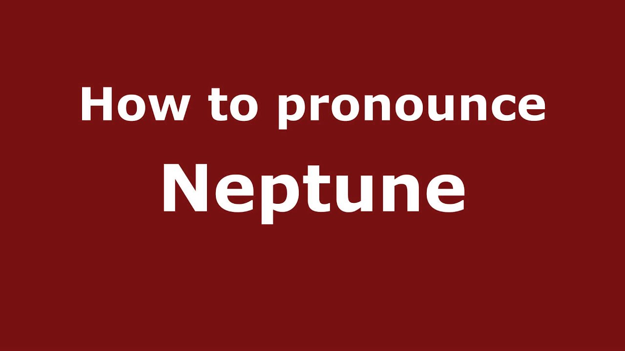 how to pronounce neptune