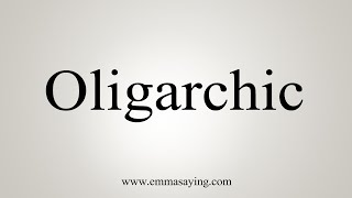 oligarchic pronunciation