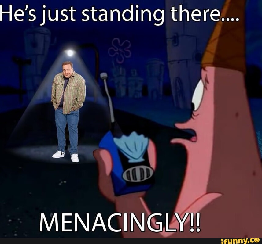 hes just standing there menacingly meme