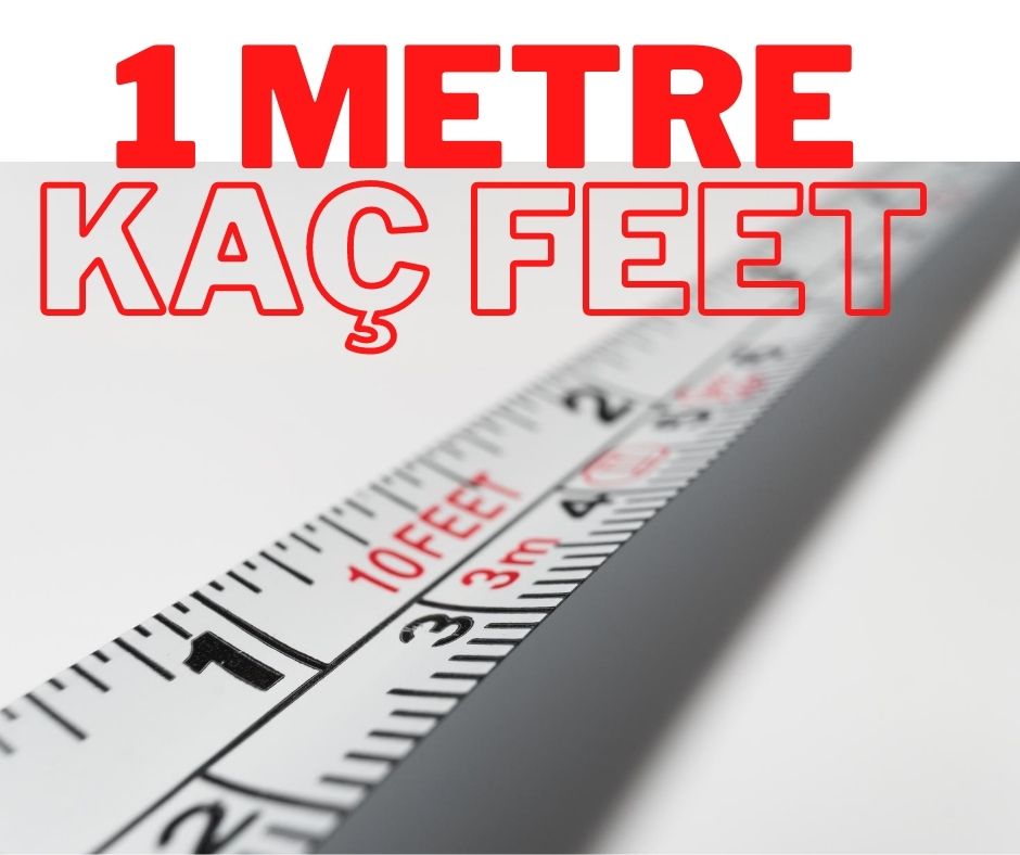 1 feet kaç metre