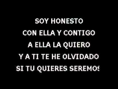 soy honesto con ella y contigo