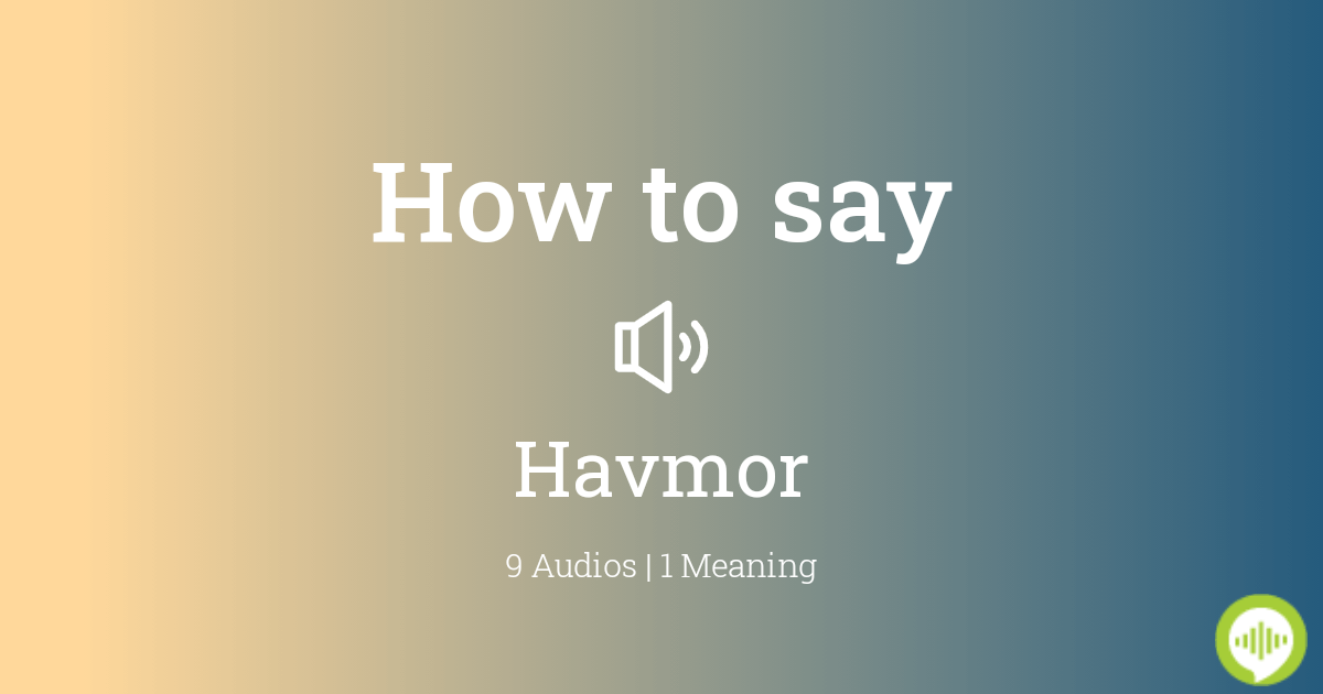 havmor pronunciation