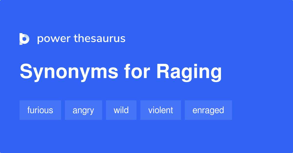 raging synonym