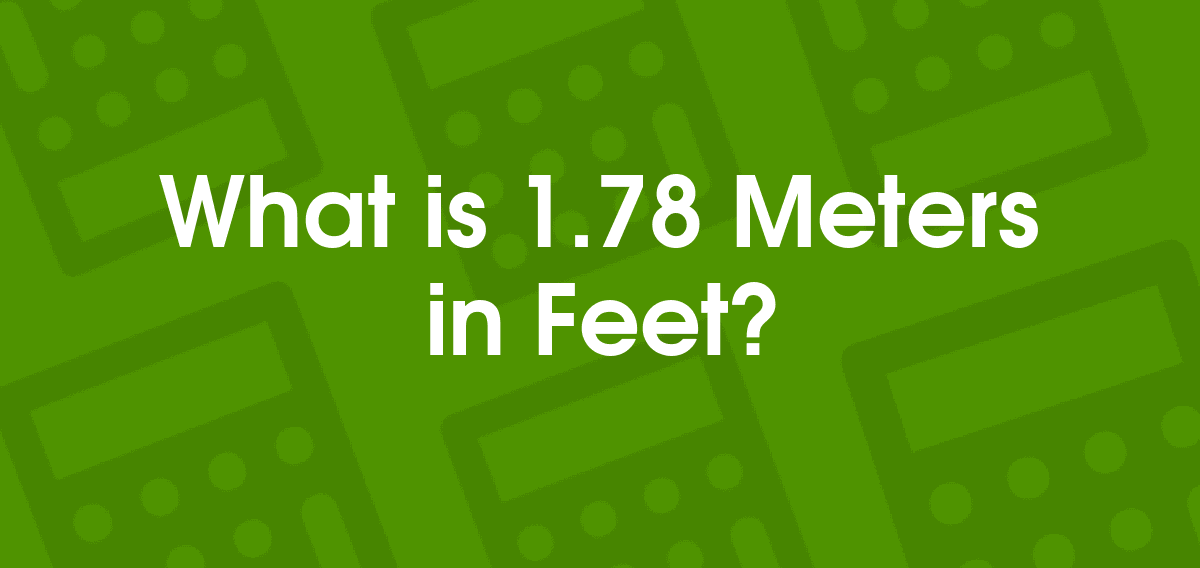 convert 1.78 metres to feet