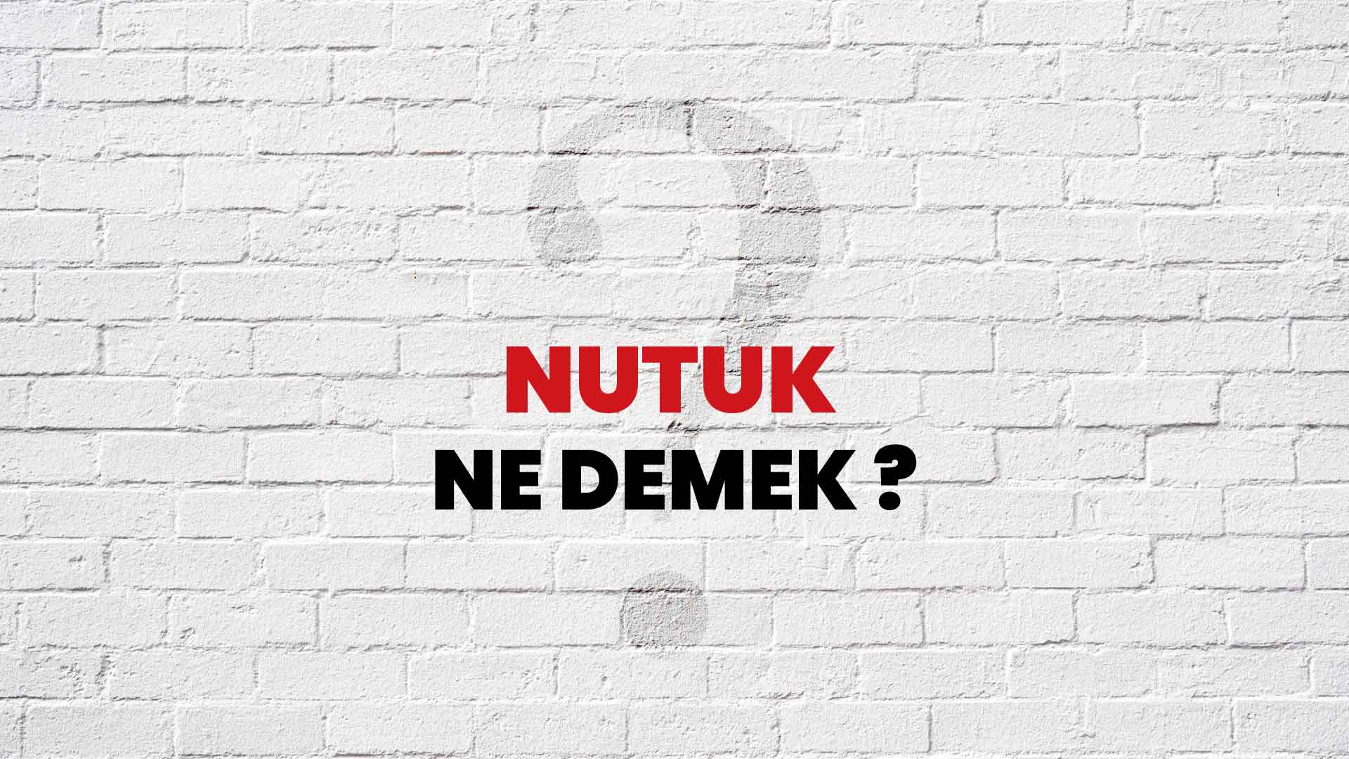 nutuk kelime anlamı