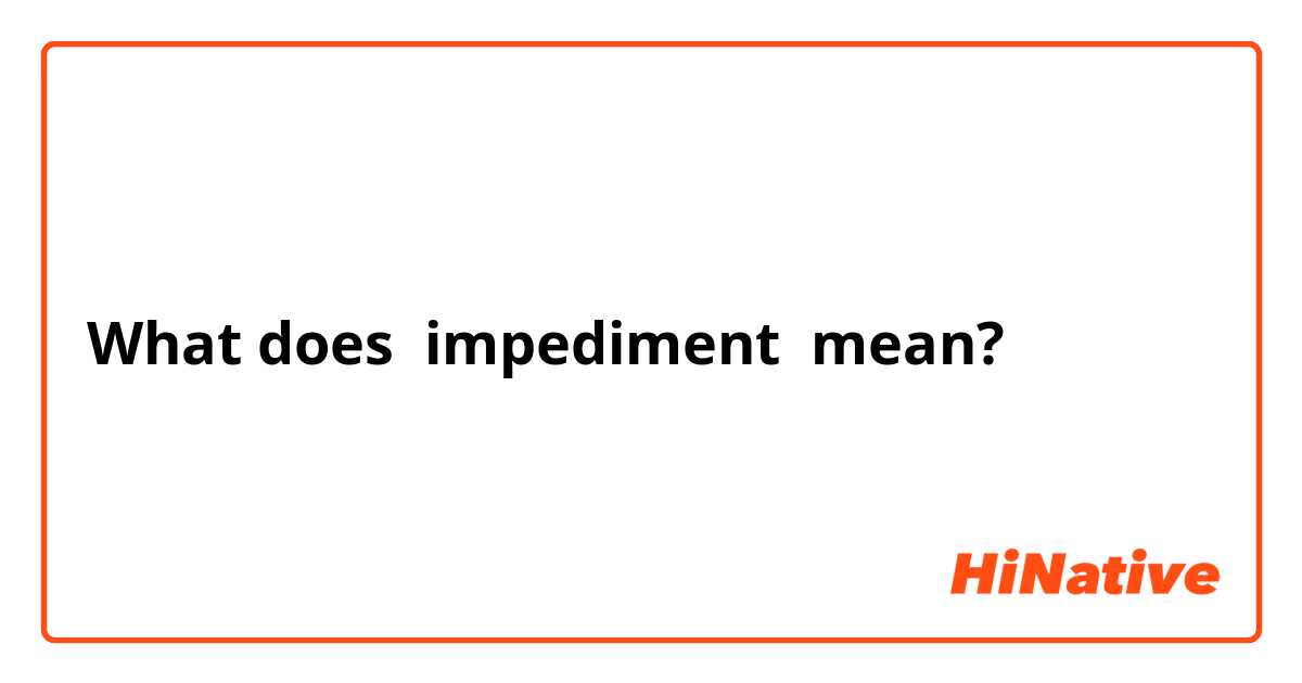 impediment meaning in bengali