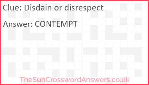 disdain or disrespect crossword clue