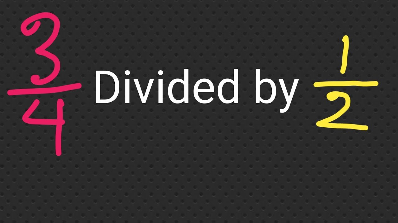 1/2 divided by 3/4