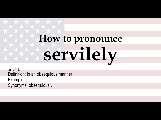 servilely