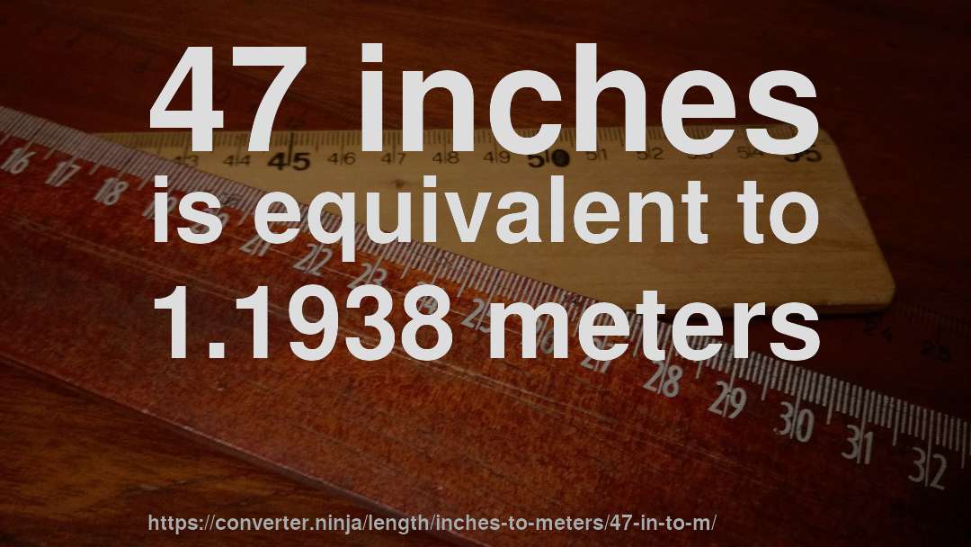 47 inches in meters