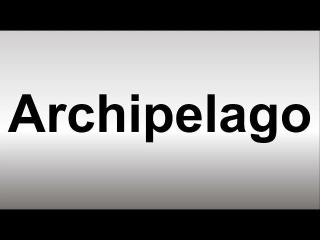 archipelago pronunciation