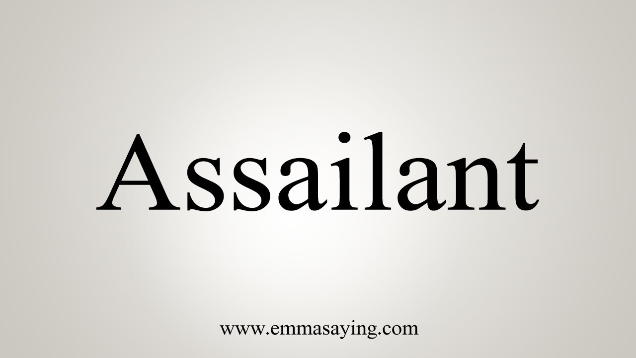 assailant pronunciation