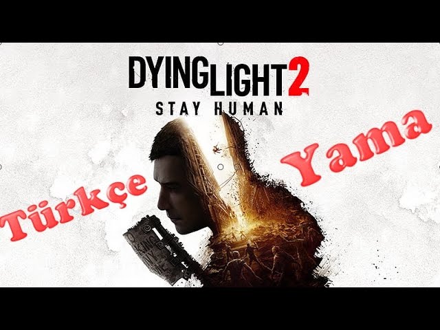 dying light türkçe yama nasıl yapılır